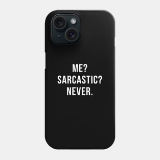 Me?Sarcastic?Never Courage Of Life Passion & Curiosity Phone Case