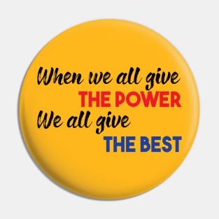 When we all give the power We all give the best Pin