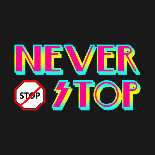 Never Stop, Keep Trying T-Shirt