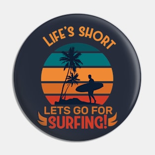 Life is Short Lets go For Surfing Pin