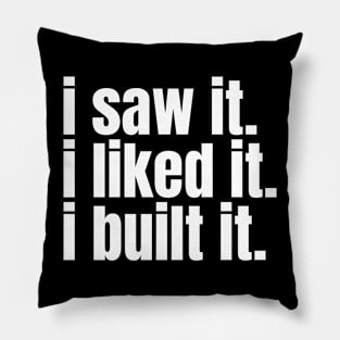 I saw it, I liked it, I built it. Funny Carpenter Pillow