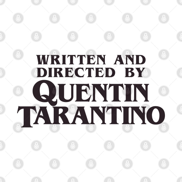 Written and Directed by Quentin Tarantino by DoctorTees