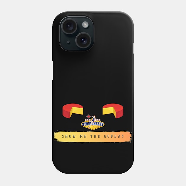 Show Me The Goudas Stripchezze Food Truck Phone Case by Stripchezze Food Truck