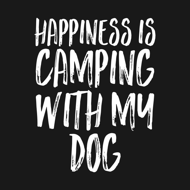 Happiness Is Camping with My Dog by kapotka