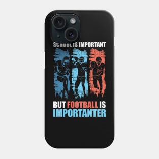 School is Important but Football is importanter Phone Case