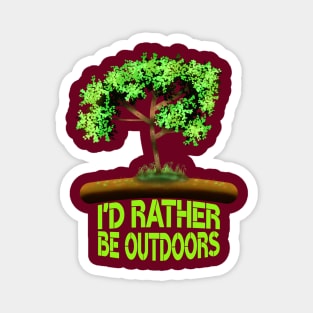 I'D Rather Be Outdoors Magnet