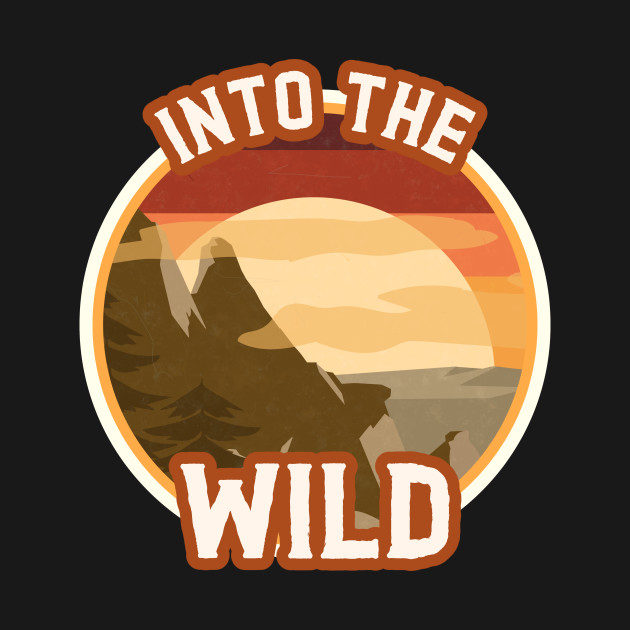 Disover Into The Wild / Retro Design / Wildness - Into The Wild - T-Shirt