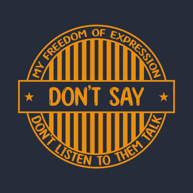 Don't say - Freedom of expression badge by Zakiyah R.Besar