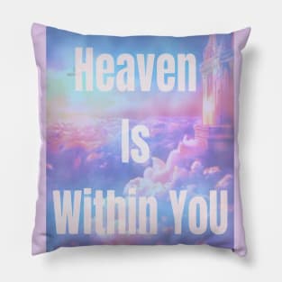 Heaven Is Within You Pillow