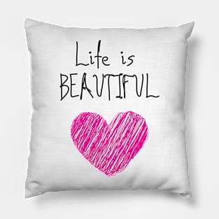 Life is beautiful Pillow