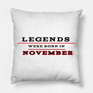 Legends were born in november Pillow