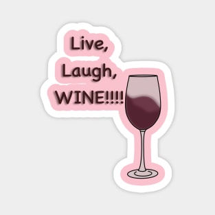 Live, Laugh, WINE!!! Magnet