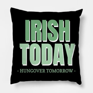 Irish Today Hungover Tomorrow Pillow