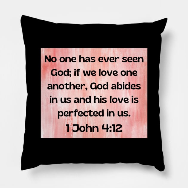 Bible Verse 1 John 4:12 Pillow by Prayingwarrior