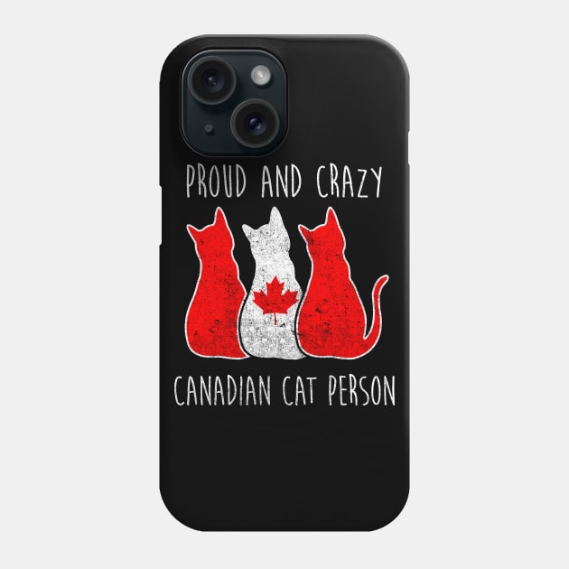 PROUD AND CRAZY CANADIAN CAT PERSON Phone Case by Tamnoonog