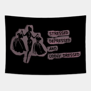 Stressed, depressed and oddly dressed Tapestry