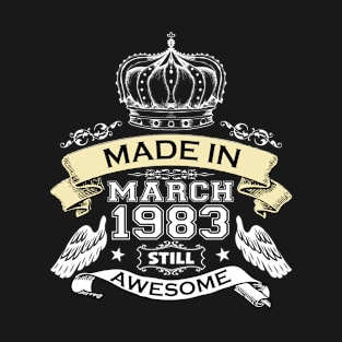 Made in March 1983 Still Awesome T-Shirt