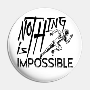 Nothing is impossible Pin