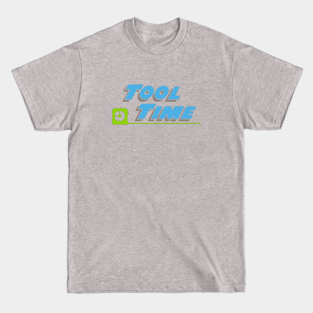 Tool Time - Tool Time - T-Shirt Tool Time - Tool Time - T-Shirt