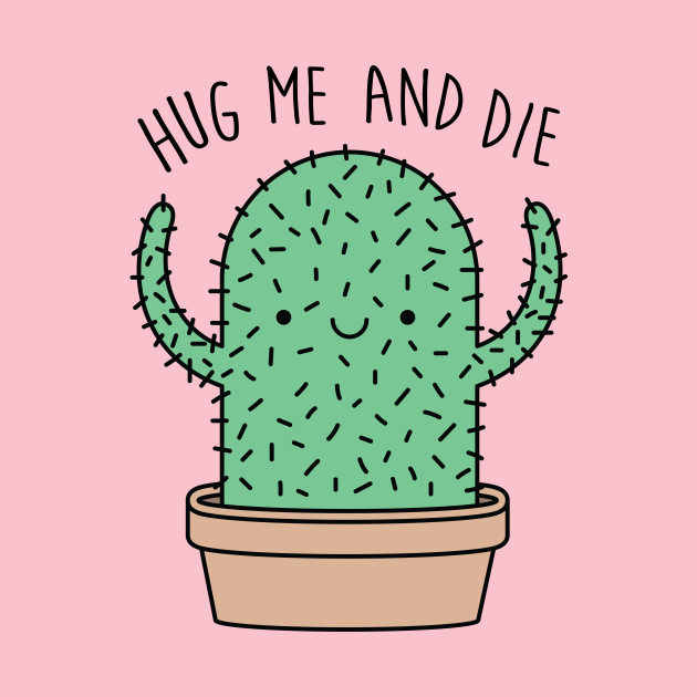 Hug me and die