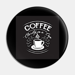 Coffee, Clarity in a Cup Coffee Lover Pin