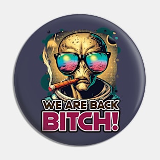 We Are Back Bitch! Pin