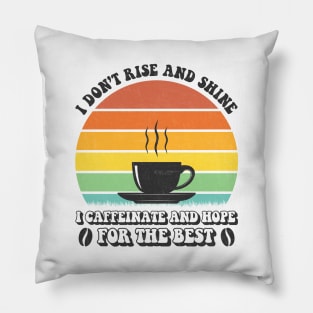 I Don't Rise And Shine Coffee Vintage Pillow