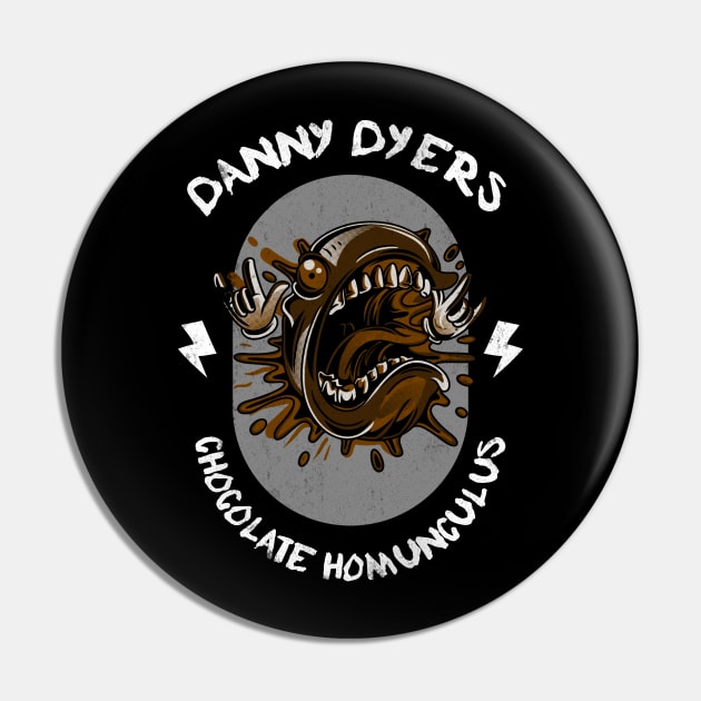 Danny Dyers Chocolate Homunuculus Pin by Meta Cortex