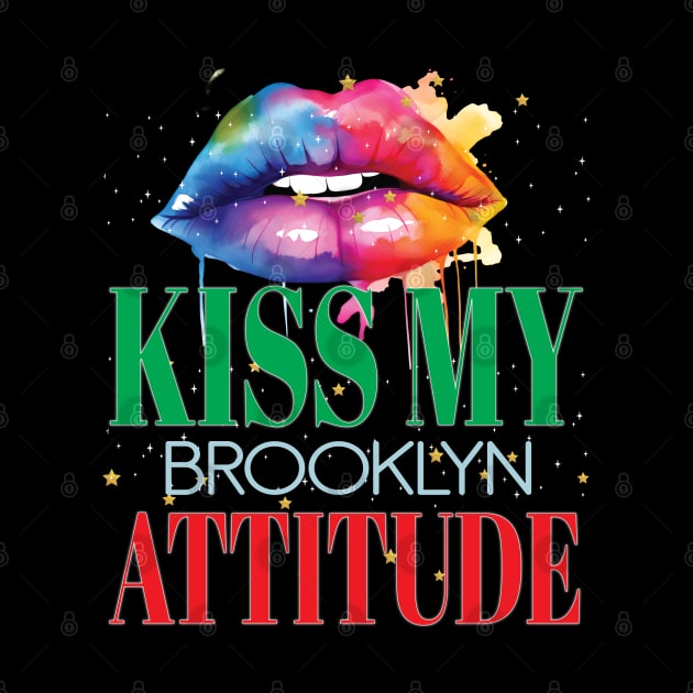 Kiss My Brooklyn Attitude BKLYN NY Fun Personality Sarcastic by Envision Styles