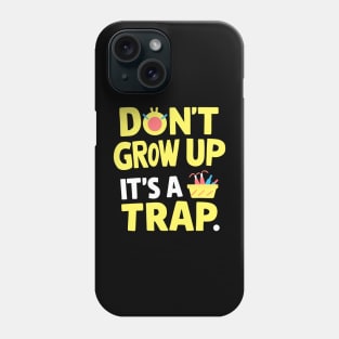 don't grow up it's a trap Phone Case