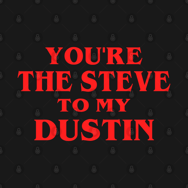 You're the Steve to my Dustin by KsuAnn