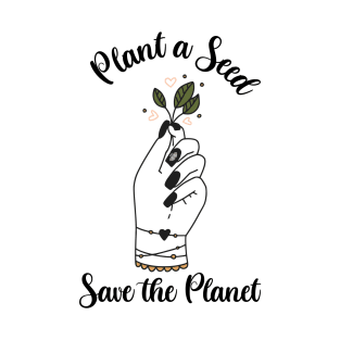 Plant a Seed Plant lover T-Shirt