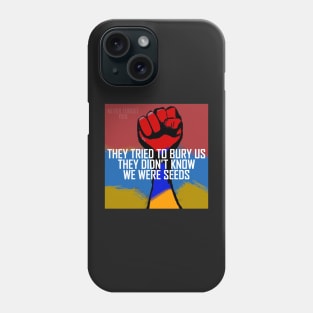 They tried to bury us, they didn't know we were seeds Phone Case