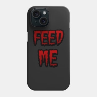 Feed Me Phone Case
