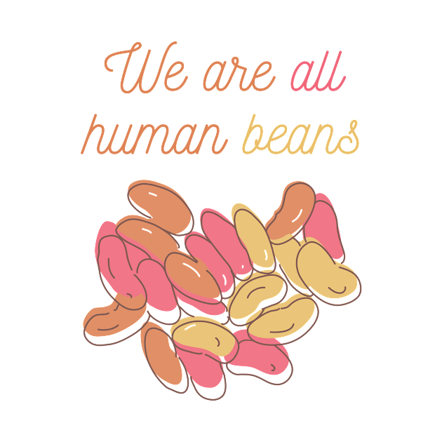 We Are All Human Beans And Together | Quote 1 by MrDoze