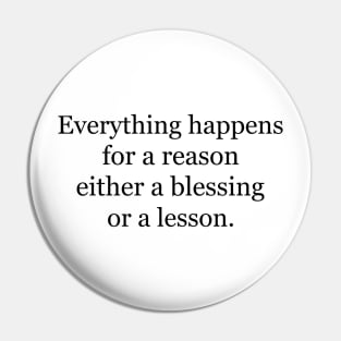 Everything happens for a reason either a blessing or a lesson Pin