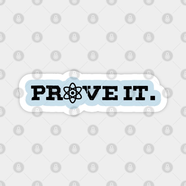 Prove it - With science! Magnet by GodlessThreads