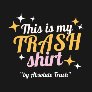 This is my trash shirt T-Shirt