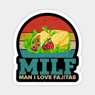 Funny Milf Fajita Retro Vintage MILF Man I Love Fajitas Magnet