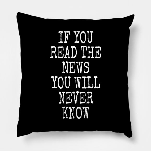 IF YOU READ THE NEWS Pillow by TheCosmicTradingPost