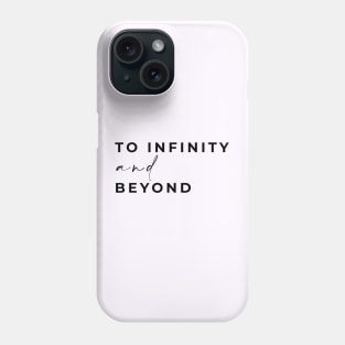 To infinity and beyond Phone Case