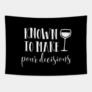 Known to make pour decisions Tapestry