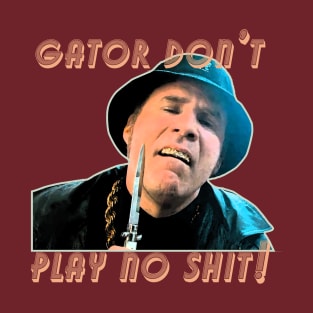 GATOR DONT PLAY SHIT VINTAGE T-Shirt