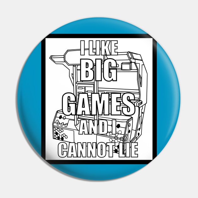 I like Big Games And I Cannot Lie Alternate Pin by arcadeheroes