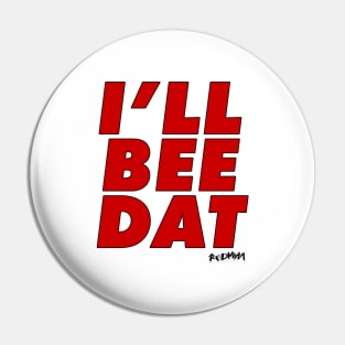 I'LL BEE DAT Pin