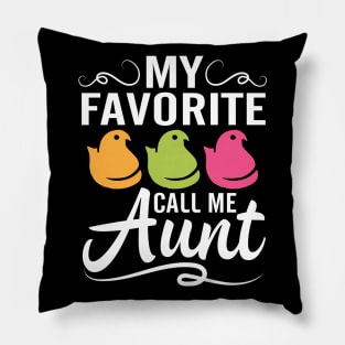 My Favorite Chicks Call Me Aunt Happy Easter Day To Me You Pillow