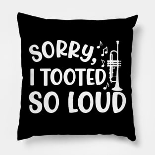 Sorry I Tooted So Loud Trumpet Marching Band Cute Funny Pillow