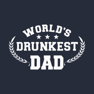 World's Drunkest Dad white T-Shirt