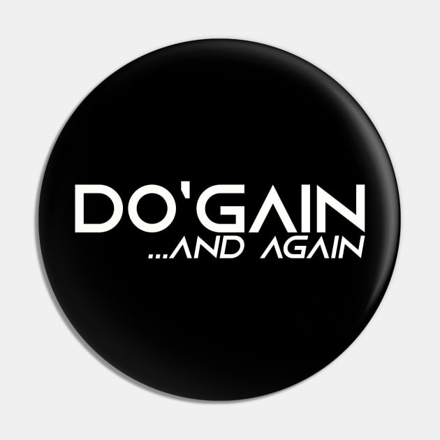 Do'gain...And Again (White) logo.  For people inspired to build better habits and improve their life. Grab this for yourself or as a gift for another focused on self-improvement. Pin by Do'gain