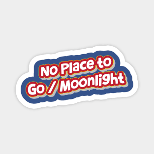 No Place to Go / Moonlight (My Bloody Valentine) Magnet